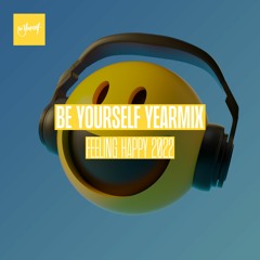 Be Yourself Yearmix - Feeling Happy 2022