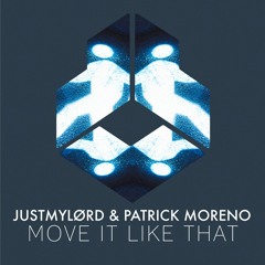 Justmylørd, Patrick Moreno - Move It Like That (Extended Mix)