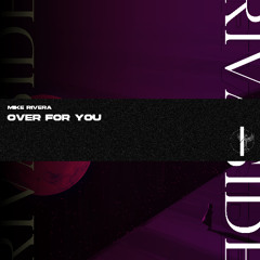 Mike Rivera - Over For You (Radio Edit) (OUT NOW)