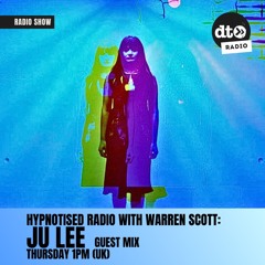 Hypnotised Radio Episode 85 Guest Mix Ju Lee