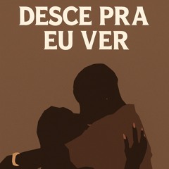 Desce Pra Eu Ver