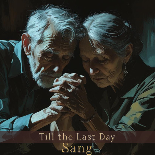 SANG -Till the LAST DAY