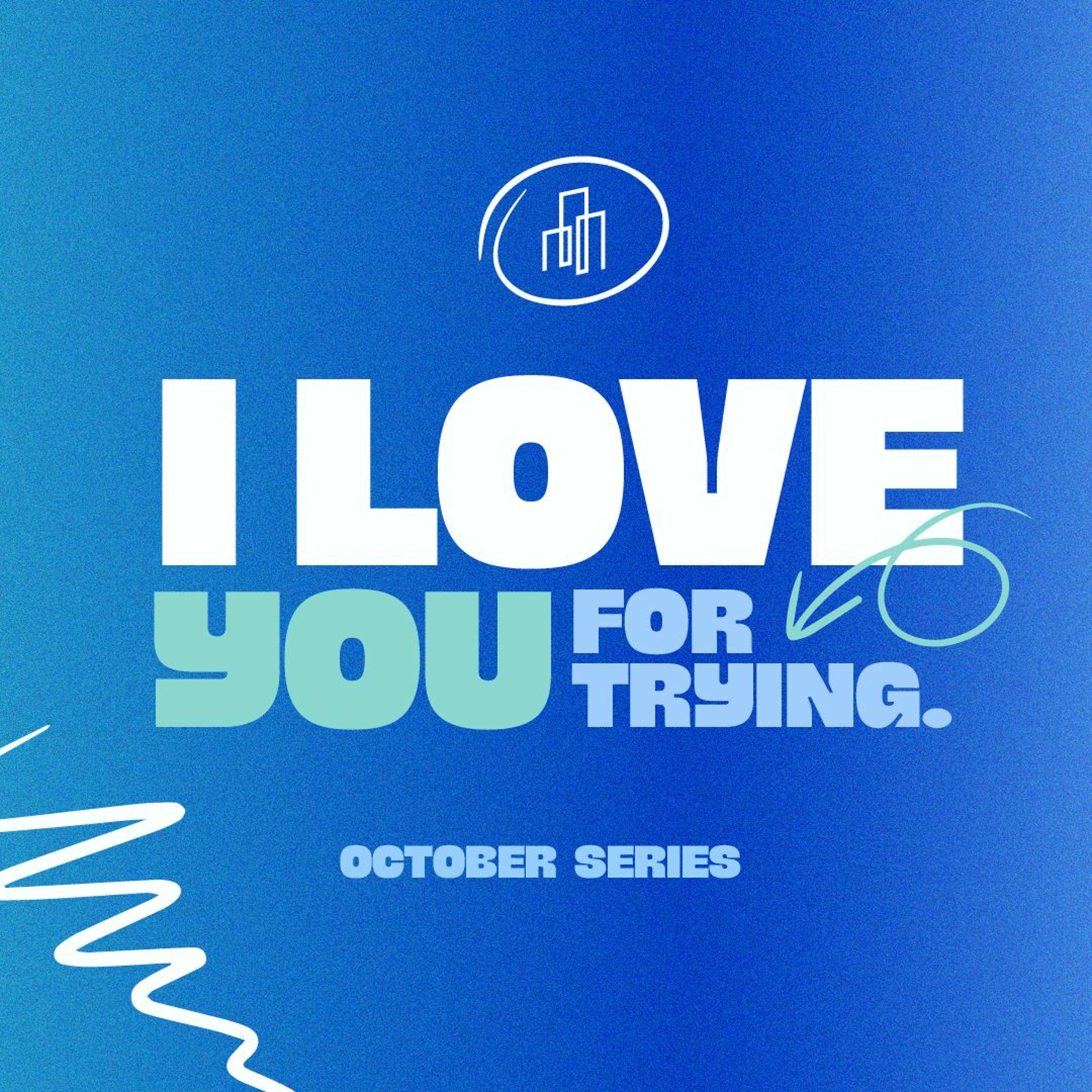 I Love You For Trying | Chad Brugeman episode artwork