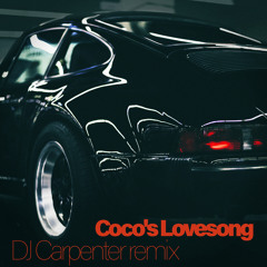 Coco's Lovesong (DJ Carpenter Remix) [feat. Coco O.]