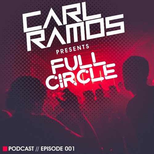 CARL RAMOS / FULL CIRCLE / PODCAST 001