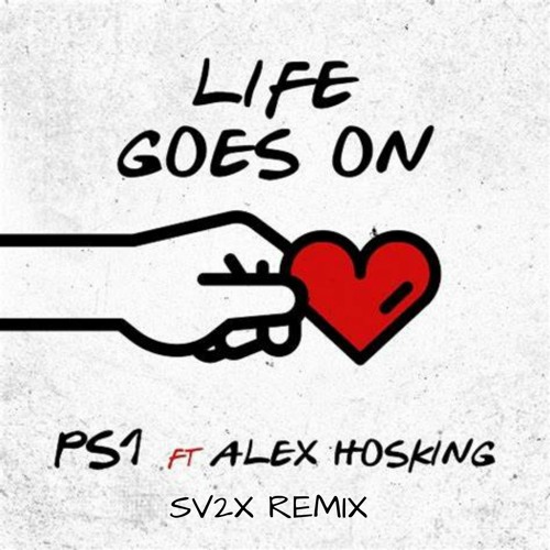 Life Goes On - PS1 featuring Alex Hosking (SV2X REMIX)
