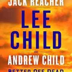 Free Ebook - Better Off Dead. A Jack Reacher Novel
