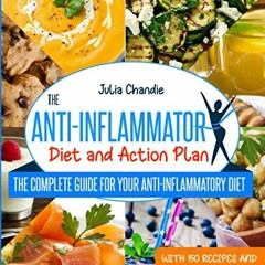 Read [EBOOK EPUB KINDLE PDF] The Anti-Inflammatory Diet And Action Plan: The Complete Guide For Your