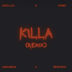 Skrillex & Wiwek - Killa ( LNOCARDIO X REZKYRIO REMIX )