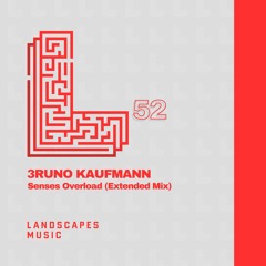 3RUNO KAUFMANN - Senses Overload (Extended Mix) [LANDSCAPES MUSIC 052]