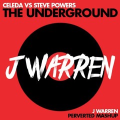 Celeda Vs Steve Powers - The Underground (J Warren Perverted Mashup)(FREE DOWNLOAD)