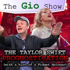 The Taylor Swift Prognostication (With A Hint Of A Fidget Spinner) | S03 E03 | The Gio Show