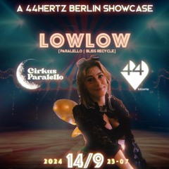 LowLow @ Cirkus Paralello 44 hertz Showcase 🎶*:･ﾟ