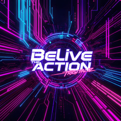 Belive The Action