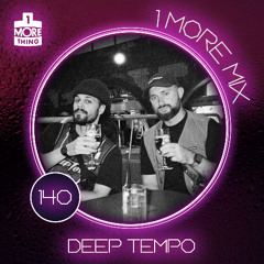 1 More Mix 140 - Deep Tempo
