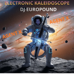 AGENT X ELECTRONIC KALEIDOSCOPE & DJ EUROPOUND