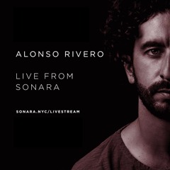 Alonso Rivero - Sonara Live Stream 04 - 20