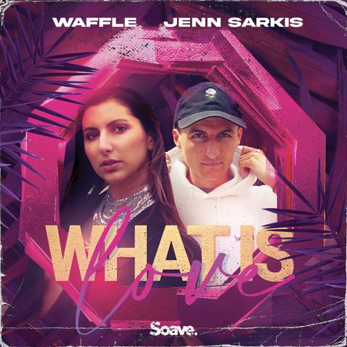 Waffle - What Is Love (feat. Jenn Sarkis)