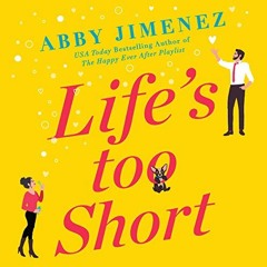 [VIEW] EPUB KINDLE PDF EBOOK Life's Too Short by  Abby Jimenez,Christine Lakin,Zachar