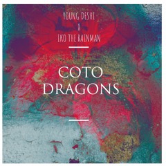 COTO DRAGONS (FT. YOUNG DESHI)