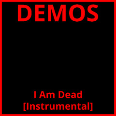 I Am Dead [Instrumental] (Demo)