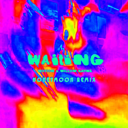NOTION & WILLOW KAYNE - WAITING (HONEYMOON REMIX) MASTER