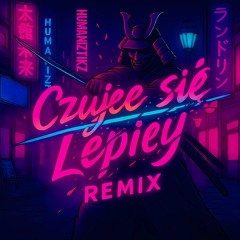 Czujee się lepiey (Humaniztikz Remix)