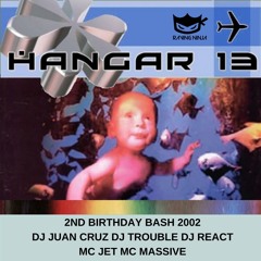 Hangar 13 2002 Birthday Bash Dj Juan Cruz Dj Trouble Dj React Mc Jet Mc Massive