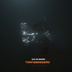 JUP DO BAIRRO - TRANSGRESSÃO (LOELE REMIX)