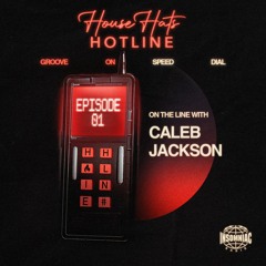 House Hats Hotline #01 - Caleb Jackson