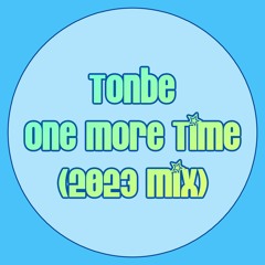 Tonbe - One More Time (2023 Mix)