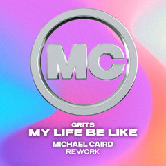 Grits - My Life Be Like (Michael Caird Rework)