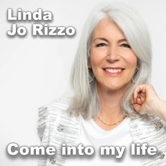 Linda Jo Rizzo - Come Into My Life (Let Your Worries Go) [Radio Version]