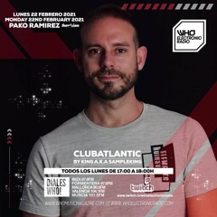 ClubAtlantic Radio By King A.k.a Sampleking (22.02.2021) Con Pako Ramirez