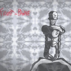 FROST - BONE  (Frostbite REMIX But Is Papyrus Vs ¿Frisk )