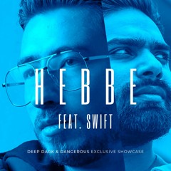 Hebbe feat. Swift - Deep Dark & Dangerous Mix