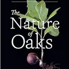 [PDF] ⚡️ DOWNLOAD The Nature of Oaks: The Rich Ecology of Our Most Essential Native Trees Full Audio