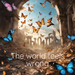 The world feels wrong