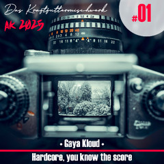 2025 #01: Gaya Kloud - Hardcore, you know the score