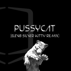 Pussycat (Elev8 Silver Kitty Remix)