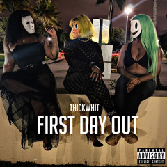 ThickWhit- First Day Out