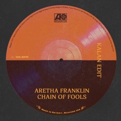 Aretha Franklin-Chain Of Fools(Kalan Edit)
