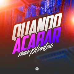 QUANDO ACABAR MEU PLANTÃO ( DIEGO 22, MC MN FEAT MC MM E MC JÉSSICA DO ESCADÃO )