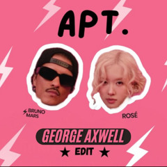 ROSE & Bruno Mars, Ozgun  - APT (GEORGE AXWELL EDIT )