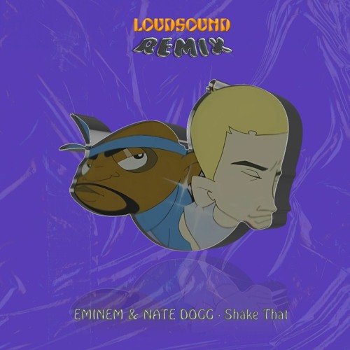 Stream Eminem & Nate Dogg - Shake That (LoudSound Remix) (Buy = Free  Download) by LoudSound [LS] | Listen online for free on SoundCloud