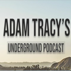 Adam Tracy Underground Podcast #6 - Hollywood Drug Courier