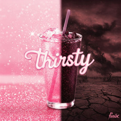 Thirsty