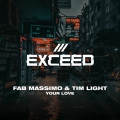 Fab Massimo & Tim Light -  Your Love (Extended Mix) [EXCEED]