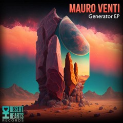 PREMIERE: Mauro Venti - Generator (Original Mix) [Desert Hearts Records]