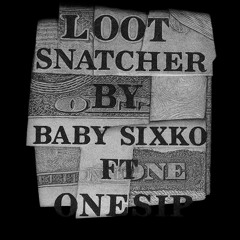 Babysixko Lootsnatcher ft 0nesip.